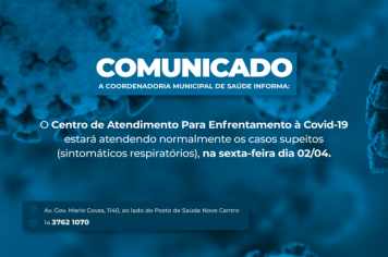Centro de Atendimento Para Enfrentamento à Covid-19 estará atendendo normalmente na sexta-feira dia 02 de abril